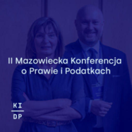 II Mazowiecka Debata o Podatkach i Prawie pt. "Prawo podatkowe a prawo karne - trudne relacje w orzecznictwie".