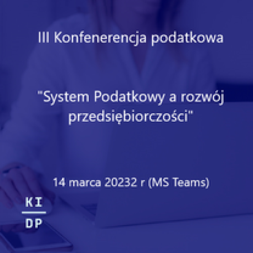 III Konferencja Podatkowa "System podatkowy a rozwój przedsiębiorczości"